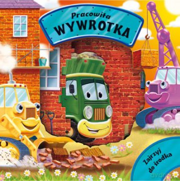 Zajrzyj Do Środka Pracowita Wywrotka (twarda) - Patrycja Zawarska [KSIĄŻKA]