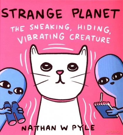 Strange Planet: The Sneaking, Hiding, Vibrating Creature - Nathan W. Pyle [KSIĄŻKA]