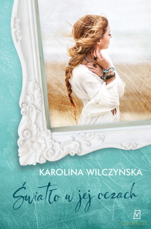 Światło w jej oczach - Karolina Wilczyńska [KSIĄŻKA]