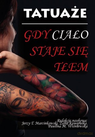 Tatuaże Gdy ciało staje się tłem [KSIĄŻKA]