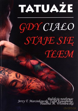 Tatuaże Gdy ciało staje się tłem [KSIĄŻKA]