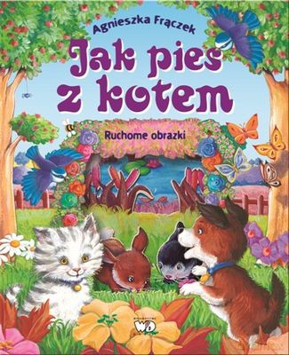 Jak Pies Z Kotem Ruchome Obrazki (twarda) - Agnieszka Frączek [KSIĄŻKA]