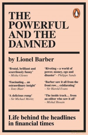 The Powerful and the Damned - Lionel Barber [KSIĄŻKA]