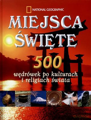 Miejsca Święte 500 Wędrówek Po Kulturach I Religiach Świata (twarda) [KSIĄŻKA]