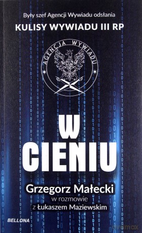 W cieniu Kulisy wywiadu III RP - Grzegorz Małecki, Łukasz Maziewski [KSIĄŻKA]