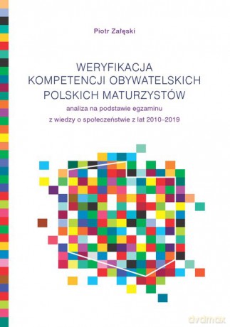 Weryfikacja kompetencji obywatelskich polskich maturzystów - Piotr Załęski [KSIĄŻKA]