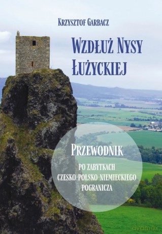 Wzdłuż Nysy Łużyckiej - Krzysztof Garbacz [KSIĄŻKA]