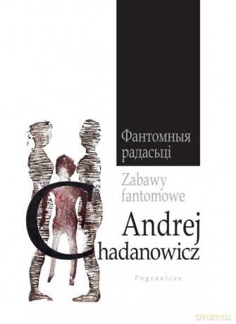 Zabawy fantomowe - Andrej Chadanowicz [KSIĄŻKA]