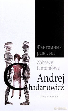 Zabawy fantomowe - Andrej Chadanowicz [KSIĄŻKA]