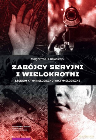 Zabójcy seryjni i wielokrotni - Małgorzata H. Kowalczyk [KSIĄŻKA]