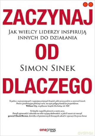 Zaczynaj od DLACZEGO - Simon Sinek [KSIĄŻKA]