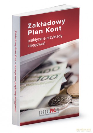 Zakładowy Plan Kont praktyczne przykłady księgowań [KSIĄŻKA]