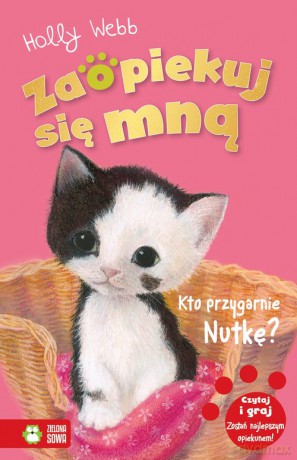 Zaopiekuj się mną Kto przygarnie Nutkę - Holly Webb [KSIĄŻKA]