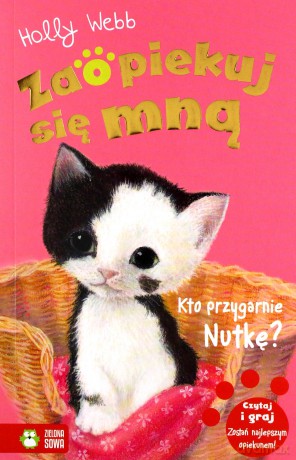 Zaopiekuj się mną Kto przygarnie Nutkę - Holly Webb [KSIĄŻKA]