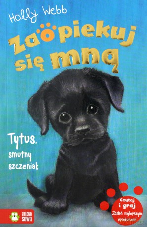 Zaopiekuj się mną Tytus smutny szczeniak - Holly Webb [KSIĄŻKA]