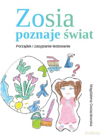 Zosia poznaje świat Porządek i zasypianie-testowanie - Magdalena Gwiazdowska [KSIĄŻKA]