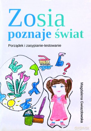 Zosia poznaje świat Porządek i zasypianie-testowanie - Magdalena Gwiazdowska [KSIĄŻKA]