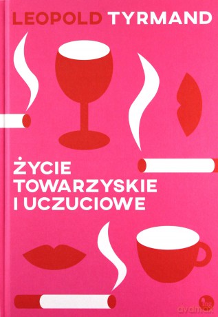 Życie towarzyskie i uczuciowe - Leopold Tyrmand [KSIĄŻKA]
