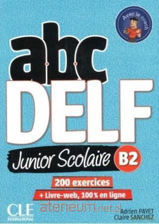 ABC DELF Junior Scolaire B2 książka + online - Adrien Payet, Claire Sanchez [KSIĄŻKA]
