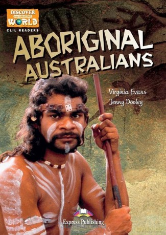 Aboriginal Australians. Reader Level B1 - Virginia Evans, Jenny Dooley [KSIĄŻKA]