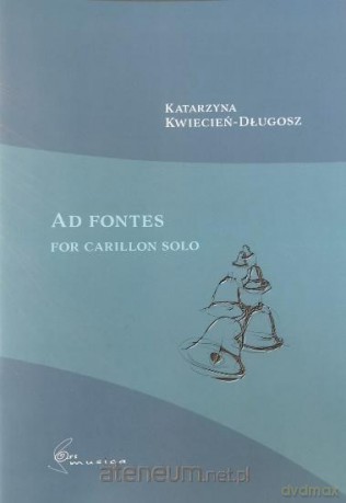 Ad fontes na carillon solo - Katarzyna Kwiecień-Długosz [KSIĄŻKA]