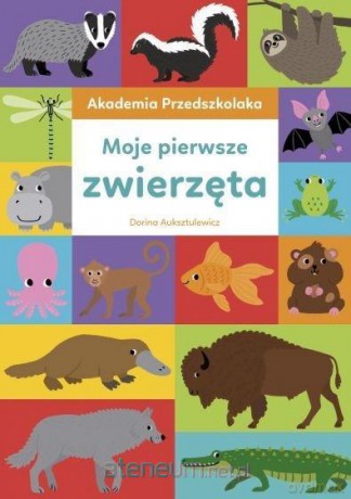 Akademia Przedszkolaka. Moje pierwsze zwierzęta - Dorina Auksztulewicz [KSIĄŻKA]