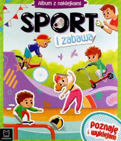 Album z naklejkami. Sport i zabawa - Agnieszka Bator [KSIĄŻKA]