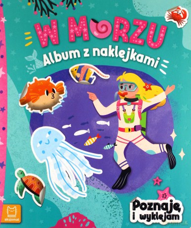 Album z naklejkami. W morzu - Agnieszka Bator [KSIĄŻKA]