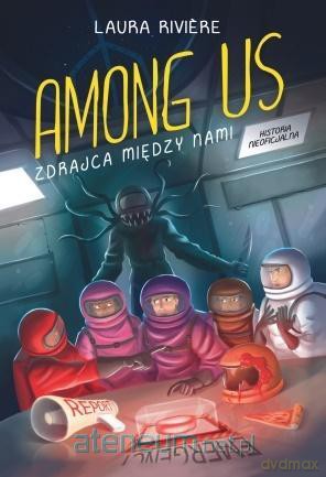 Among Us. Zdrajca między nami - Laura Riviere [KSIĄŻKA]