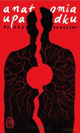 Anatomia upadku - Paweł Kowalski [KSIĄŻKA]