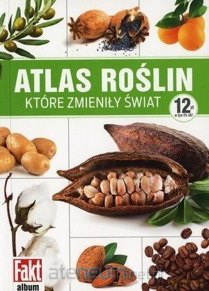 Atlas roślin, które zmieniły świat [KSIĄŻKA]
