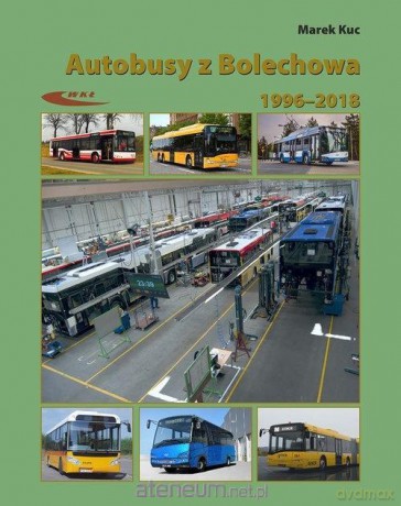 Autobusy z Bolechowa 1996-2018. Neoplan, Solaris - Marek Kuc [KSIĄŻKA]