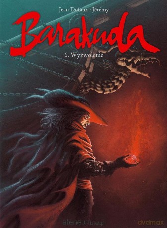 Barakuda (Tom 6) Wyzwolenie - Jean Dufaux, Jeremy Petiqueux [KOMIKS]
