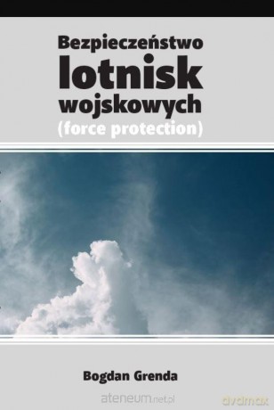 Bezpieczeństwo lotnisk wojskowych - Bogdan Grenda [KSIĄŻKA]