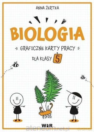Biologia. Graficzne karty pracy dla klasy 5 - Anna Żertka [KSIĄŻKA]