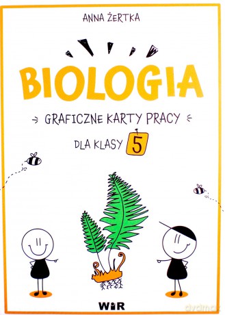 Biologia. Graficzne karty pracy dla klasy 5 - Anna Żertka [KSIĄŻKA]