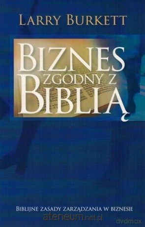 Biznes zgodny z Biblią - Larry Burkett [KSIĄŻKA]