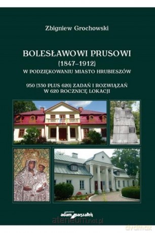 Bolesławowi Prusowi (1847-1912) - Zbigniew Grochowski [KSIĄŻKA]