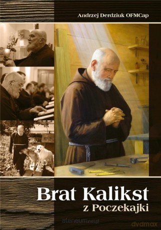 Brat Kalikst z Poczekajki - Andrzej Derdziuk OFMCap [KSIĄŻKA]