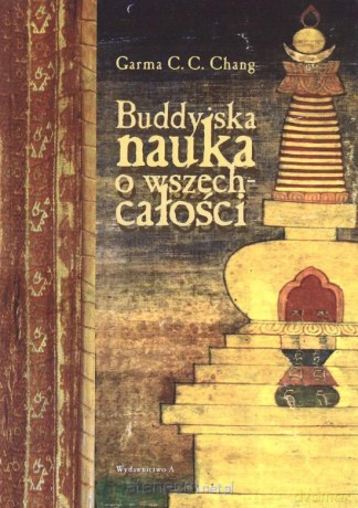 Buddyjska nauka o wszechcałości - Garma C.C. Chang [KSIĄŻKA]