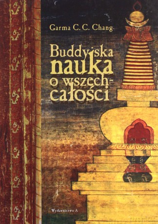 Buddyjska nauka o wszechcałości - Garma C.C. Chang [KSIĄŻKA]
