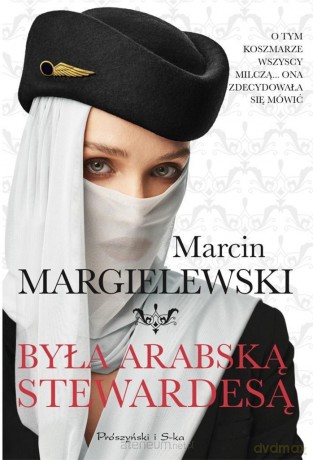 Była arabską stewardesą - Marcin Margielewski [KSIĄŻKA]