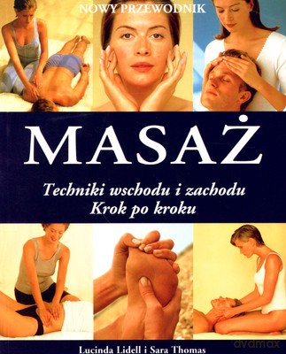 Masaż Nowy Przewodnik - Lucinda Lidell I Sara Thomas [KSIĄŻKA]