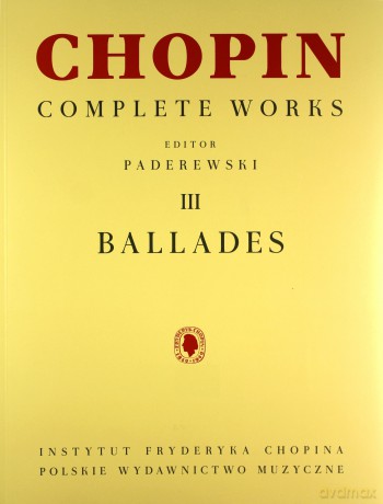 Chopin Complete Works III Ballades - Fryderyk Chopin [KSIĄŻKA]