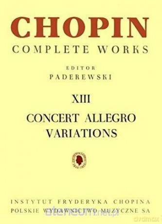 Chopin Complete Works XIII Concert Allegro [KSIĄŻKA]
