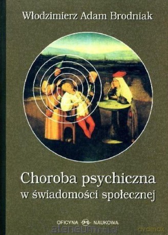 Choroba psychiczna w świadomości społecznej - Włodzimierz Adam Brodniak [KSIĄŻKA]