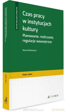 Czas pracy w instytucjach kultury - Marek Rotkiewicz [KSIĄŻKA]