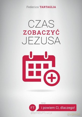 Czas zobaczyć Jezusa - Federico Tartaglia [KSIĄŻKA]