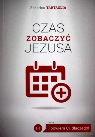 Czas zobaczyć Jezusa - Federico Tartaglia [KSIĄŻKA]