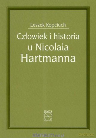 Człowiek i historia u Nicolaia Hartmanna - Leszek Kopciuch [KSIĄŻKA]